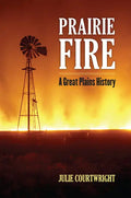 Prairie Fire: A Great Plains History - Paperback