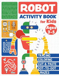 Robot Activity Book: Tracing Skills, Coloring, Cut and Paste, Dot-to-Dot and Mazes for Kids Ages 3-5 - Paperback
