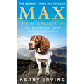 Max the Miracle Dog: The Heart-Warming Tale of a Life-Saving Friendship - Paperback
