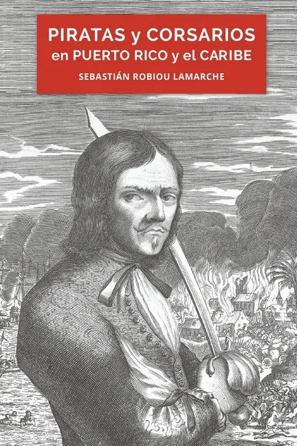 Piratas y corsarios en Puerto Rico y el Caribe - Paperback