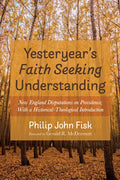 Yesteryear's Faith Seeking Understanding: New England Disputations on Providence; With a Historical-Theological Introduction - Hardcover