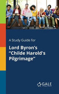 A Study Guide for Lord Byron's "Childe Harold's Pilgrimage" - Paperback