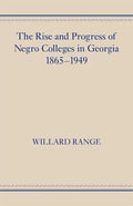 The Rise and Progress of Negro Colleges in Georgia, 1865-1949 - Paperback