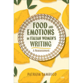 Food and Emotions in Italian Women's Writing: A Reassessment - Hardcover