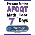 Prepare for the AFOQT Math Test in 7 Days: A Quick Study Guide with Two Full-Length AFOQT Math Practice Tests - Paperback
