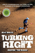 Turning Right: Inspire the magic: How to transform who you think you are to reach your highest aspirations - Paperback