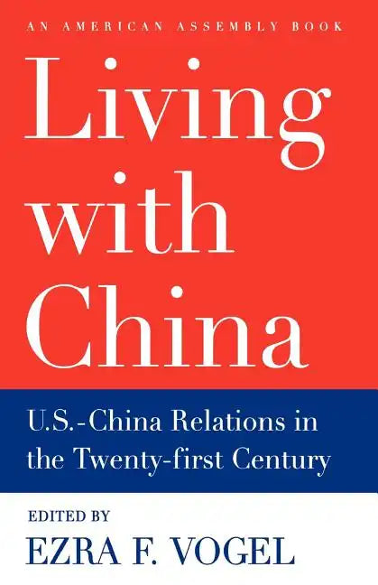 Living with China: U.S.-China Relations in the Twenty-First Century - Paperback