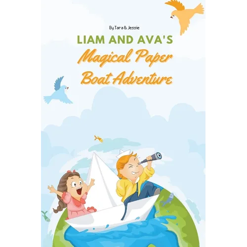 Liam and Ava's Magical Paper Boat Adventure - Paperback