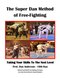 The Super Dan Method of Free-Fighting: Taking Your Skills To The Next level - Paperback