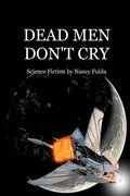 Dead Men Don't Cry: Science Fiction by Nancy Fulda - Paperback