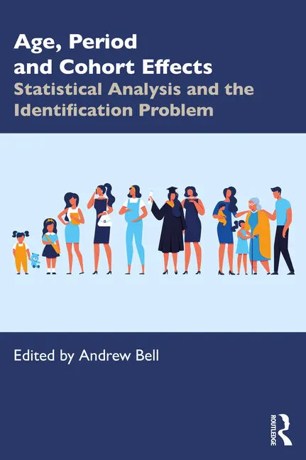 Age, Period and Cohort Effects: Statistical Analysis and the Identification Problem - Paperback