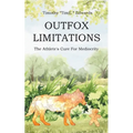 Outfox Limitations: The Athlete's Cure for Mediocrity - Paperback