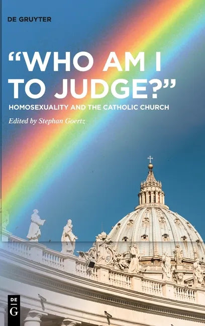"Who Am I to Judge?": Homosexuality and the Catholic Church - Hardcover