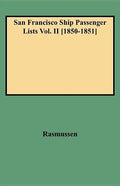San Francisco Ship Passenger Lists Vol. II [1850-1851] - Hardcover