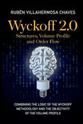 Wyckoff 2.0: Combining the logic of the Wyckoff Methodology and the objectivity of the Volume Profile - Paperback