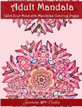 Adult Mandala Calm Your Mind with Mandalas Coloring Pages: Unique Patterns For The Best Immersion - Paperback