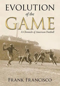 Evolution of the Game: A Chronicle of American Football - Paperback
