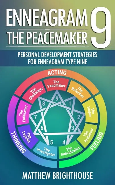Enneagram 9: The Peacemaker Personal Development Strategies for Enneagram Type Nine - Paperback