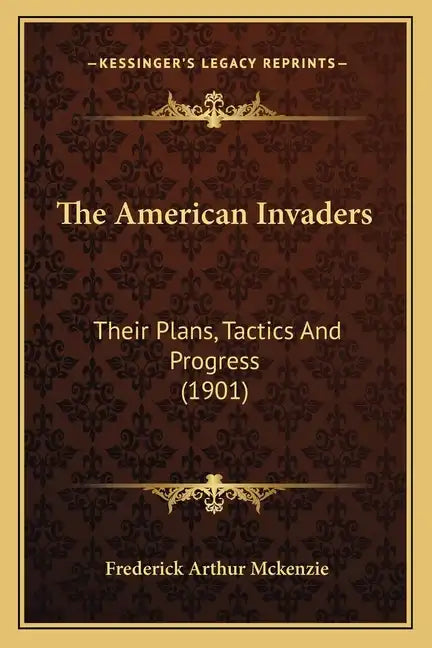The American Invaders: Their Plans, Tactics and Progress (1901) - Paperback