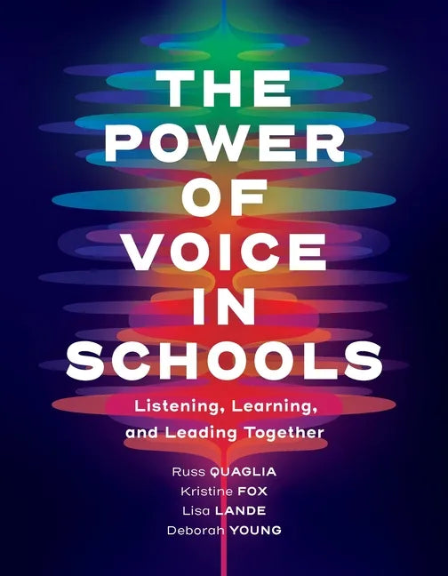 The Power of Voice in Schools: Listening, Learning, and Leading Together - Paperback