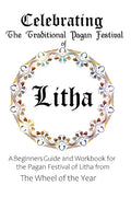 Celebrating the Traditional Pagan Festival of Litha: A Beginners Guide and Workbook for the Pagan Festival of Litha from the Wheel from the Year - Paperback