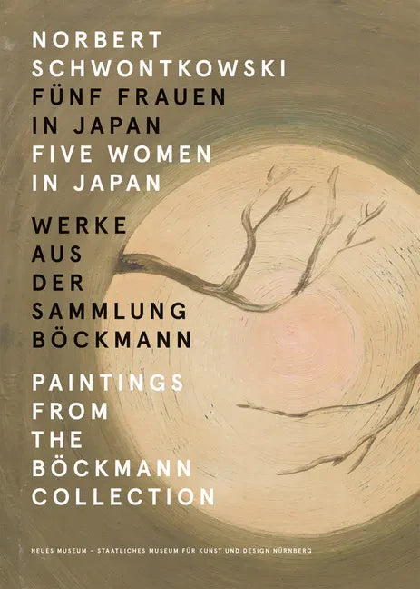 Norbert Schwontkowski: Five Women in Japan: Paintings from the Böckmann Collection - Paperback