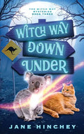 Witch Way Down Under: A Witch Way Paranormal Cozy Mystery #3 - Paperback