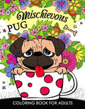 Mischievous Pug Coloring Book for Adults: Doodle of Dog and Puppy Coloring book - Paperback