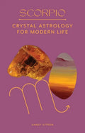 Scorpio: Crystal Astrology for Modern Life - Hardcover