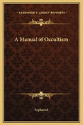 A Manual of Occultism - Hardcover