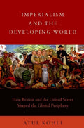 Imperialism and the Developing World: How Britain and the United States Shaped the Global Periphery - Paperback
