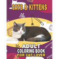 Cat & Kittens Adult Coloring Book For Cat Lover: A Fun Easy, Relaxing, Stress Relieving Beautiful Cats Large Print Adult Coloring Book Of Kittens, Kit - Paperback