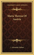 Maria Theresa Of Austria - Hardcover