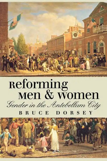 Reforming Men and Women: Gender in the Antebellum City - Paperback