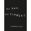 No Rain, No Flowers - Hardcover