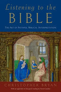 Listening to the Bible: The Art of Faithful Biblical Interpretation - Hardcover