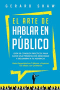 El arte de hablar en público: Guía de consejos prácticos para hacer una presentación memorable y deslumbrar a tu audiencia. Gana seguridad en ti mis - Paperback