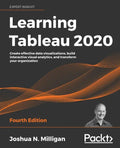Learning Tableau 2020: Create effective data visualizations, build interactive visual analytics, and transform your organization - Paperback