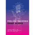 Feeling Machines: Japanese Robotics and the Global Entanglements of More-Than-Human Care - Paperback