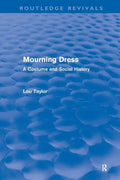 Mourning Dress (Routledge Revivals): A Costume and Social History - Paperback