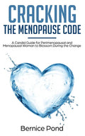 Cracking The Menopause Code: A Candid Guide for Perimenopausal and Menopausal Woman to Blossom During the Change - Paperback
