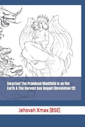 Surprise! The Promised ManChild is on the Earth & The Harvest has Begun! (Revelation 12) - Paperback