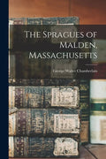 The Spragues of Malden, Massachusetts - Paperback