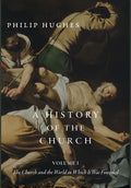 A History of the Church, Volume I: The Church and the World in Which It Was Founded - Hardcover