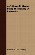 A Cotteswold Manor; Being The History Of Painswick - Paperback