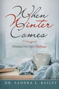 When Winter Comes: Winning over Life's Challenges - Paperback