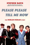Please Please Tell Me Now: The Duran Duran Story - Paperback