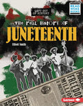 The Real History of Juneteenth - Library Binding