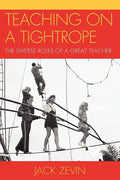 Teaching on a Tightrope: The Diverse Roles of a Great Teacher - Paperback