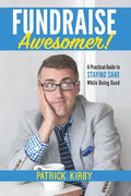 Fundraise Awesomer!: A Practical Guide to Staying Sane While Doing Good - Paperback